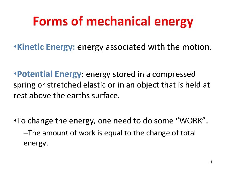 Forms of mechanical energy • Kinetic Energy: energy associated with the motion. • Potential