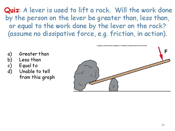 Quiz: A lever is used to lift a rock. Will the work done by