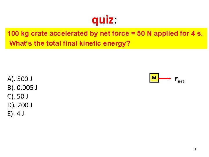 quiz: 100 kg crate accelerated by net force = 50 N applied for 4