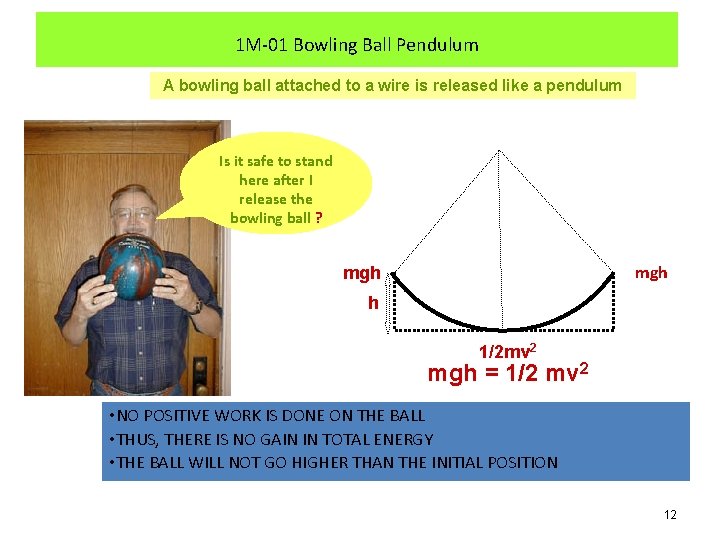 1 M-01 Bowling Ball Pendulum A bowling ball attached to a wire is released
