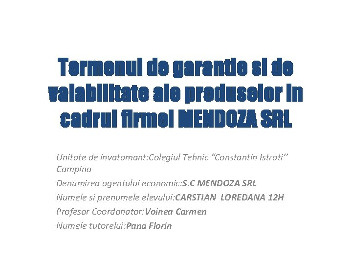 Termenul de garantie si de valabilitate ale produselor in cadrul firmei MENDOZA SRL Unitate