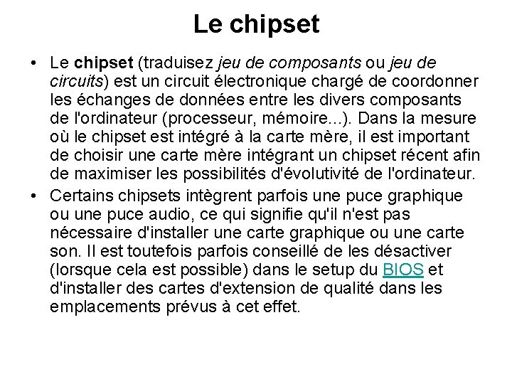 Le chipset • Le chipset (traduisez jeu de composants ou jeu de circuits) est Le chipset • Le chipset (traduisez jeu de composants ou jeu de circuits) est