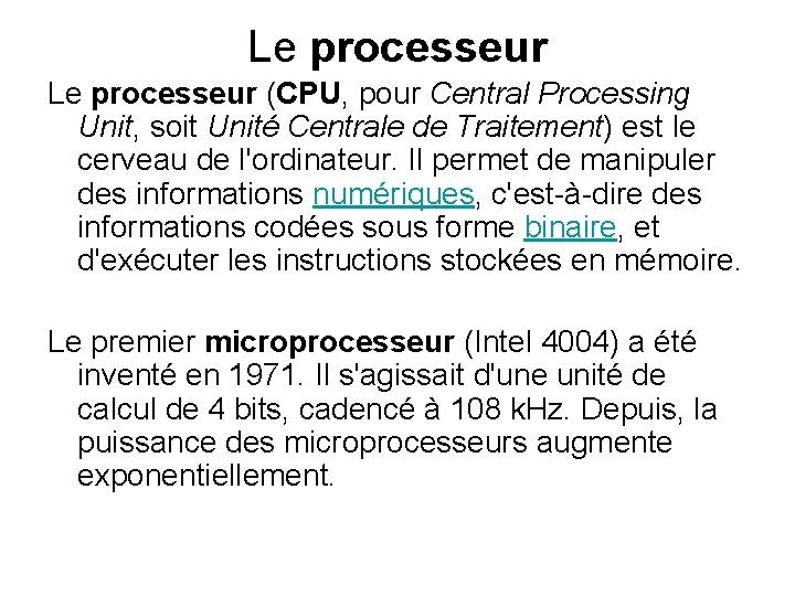 Le processeur (CPU, pour Central Processing Unit, soit Unité Centrale de Traitement) est le Le processeur (CPU, pour Central Processing Unit, soit Unité Centrale de Traitement) est le