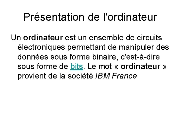 Présentation de l'ordinateur Un ordinateur est un ensemble de circuits électroniques permettant de manipuler Présentation de l'ordinateur Un ordinateur est un ensemble de circuits électroniques permettant de manipuler