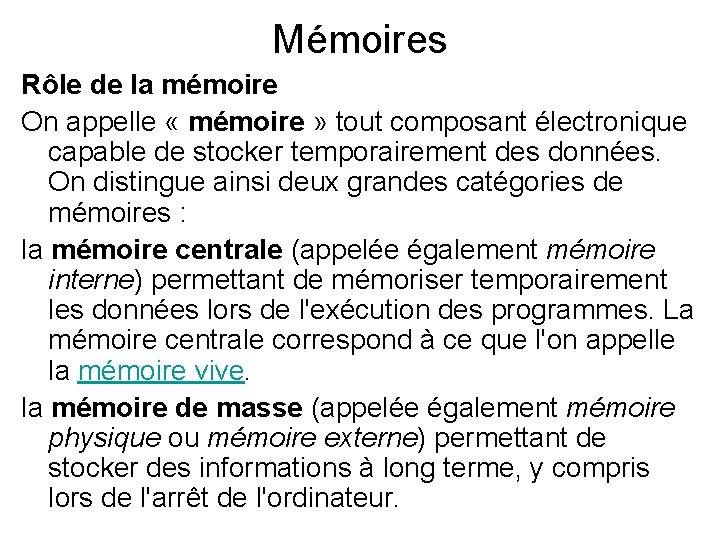 Mémoires Rôle de la mémoire On appelle « mémoire » tout composant électronique capable Mémoires Rôle de la mémoire On appelle « mémoire » tout composant électronique capable