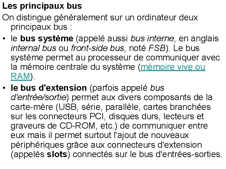 Les principaux bus On distingue généralement sur un ordinateur deux principaux bus : • Les principaux bus On distingue généralement sur un ordinateur deux principaux bus : •