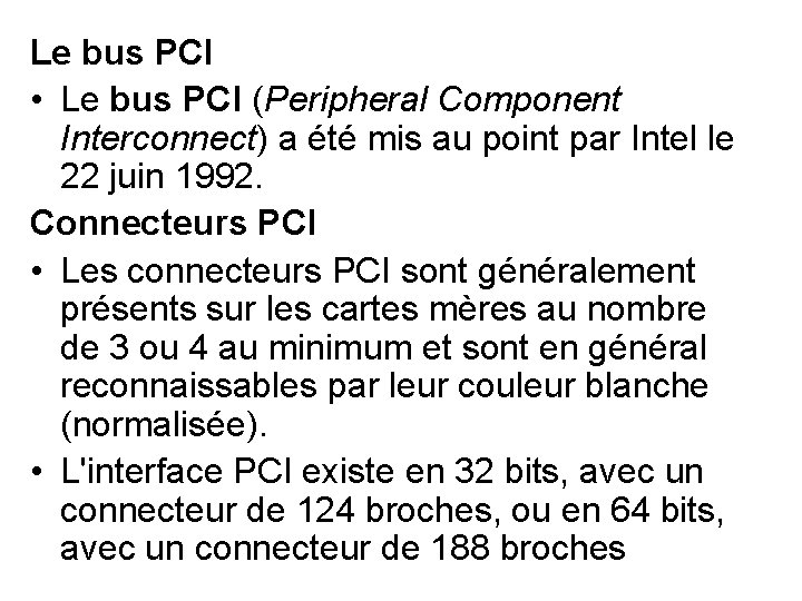 Le bus PCI • Le bus PCI (Peripheral Component Interconnect) a été mis au Le bus PCI • Le bus PCI (Peripheral Component Interconnect) a été mis au