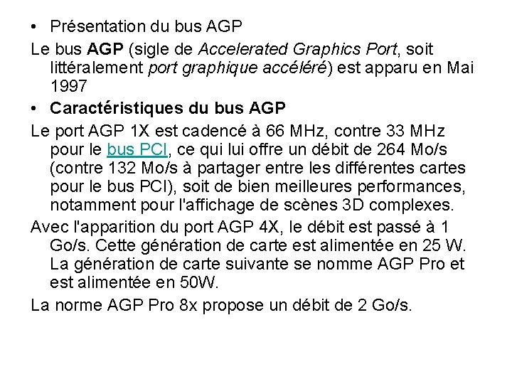 • Présentation du bus AGP Le bus AGP (sigle de Accelerated Graphics Port, • Présentation du bus AGP Le bus AGP (sigle de Accelerated Graphics Port,