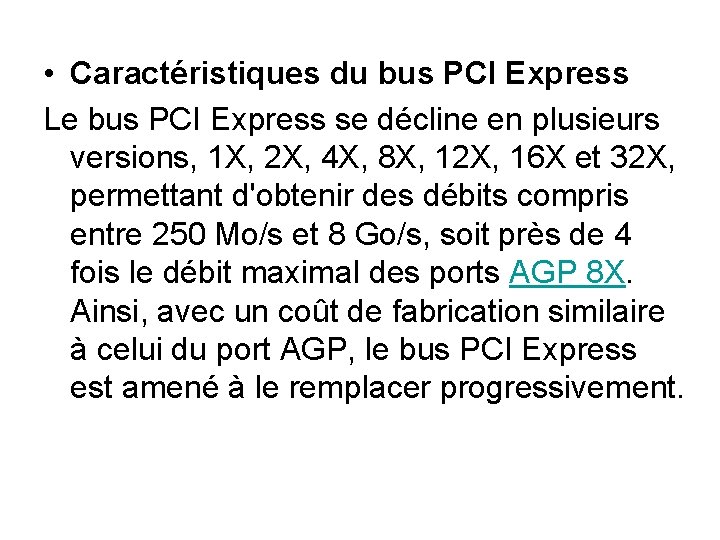 • Caractéristiques du bus PCI Express Le bus PCI Express se décline en • Caractéristiques du bus PCI Express Le bus PCI Express se décline en