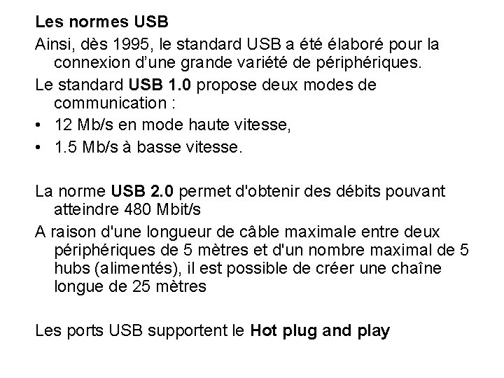 Les normes USB Ainsi, dès 1995, le standard USB a été élaboré pour la Les normes USB Ainsi, dès 1995, le standard USB a été élaboré pour la