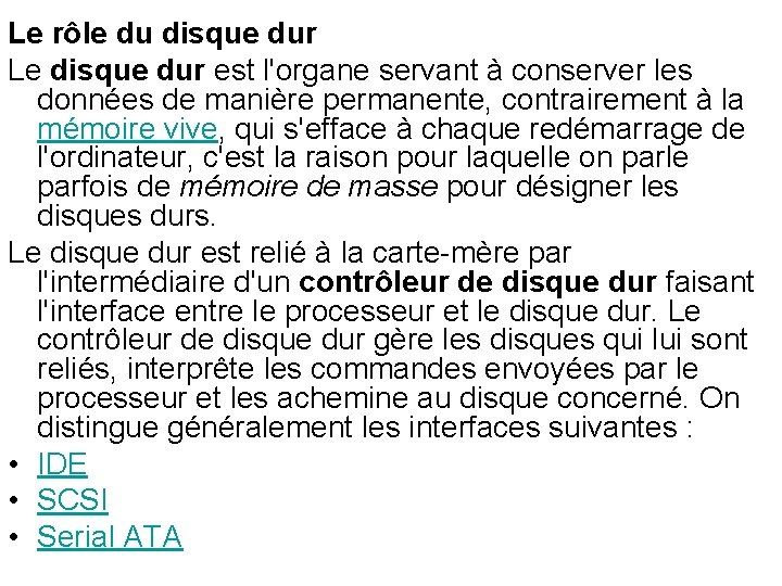 Le rôle du disque dur Le disque dur est l'organe servant à conserver les Le rôle du disque dur Le disque dur est l'organe servant à conserver les