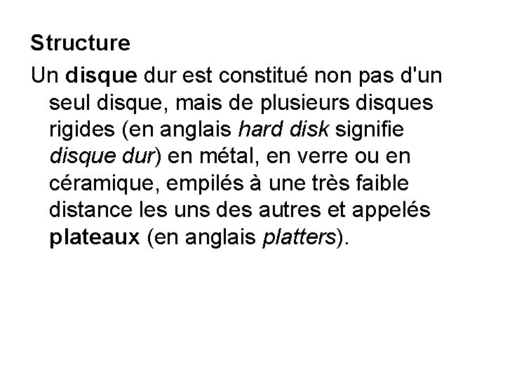 Structure Un disque dur est constitué non pas d'un seul disque, mais de plusieurs Structure Un disque dur est constitué non pas d'un seul disque, mais de plusieurs