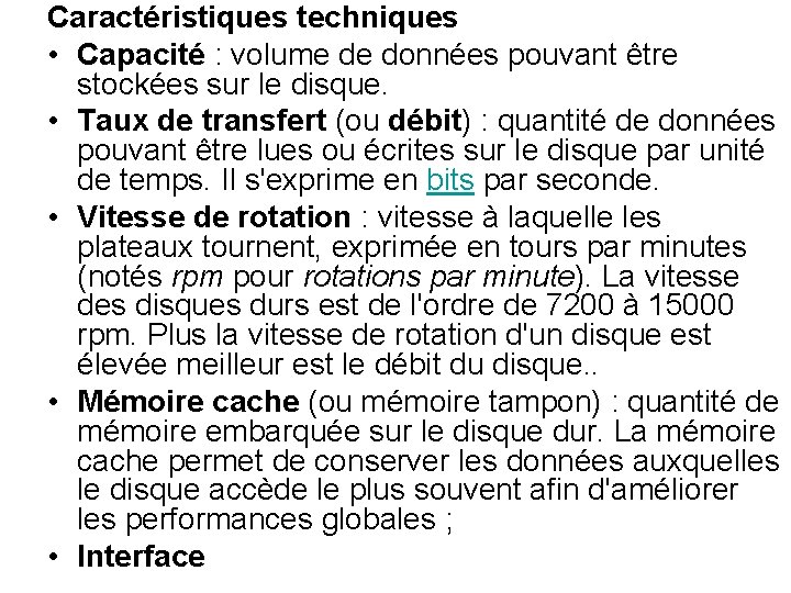 Caractéristiques techniques • Capacité : volume de données pouvant être stockées sur le disque. Caractéristiques techniques • Capacité : volume de données pouvant être stockées sur le disque.