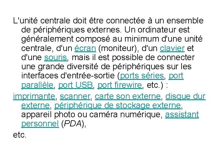 L'unité centrale doit être connectée à un ensemble de périphériques externes. Un ordinateur est L'unité centrale doit être connectée à un ensemble de périphériques externes. Un ordinateur est