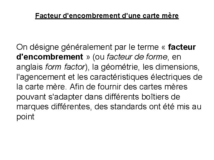 Facteur d'encombrement d'une carte mère On désigne généralement par le terme « facteur d'encombrement Facteur d'encombrement d'une carte mère On désigne généralement par le terme « facteur d'encombrement