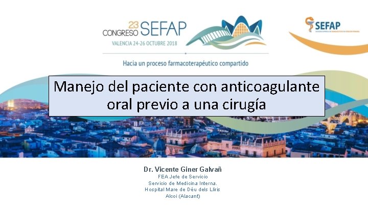 Manejo del paciente con anticoagulante oral previo a una cirugía Dr. Vicente Giner Galvañ