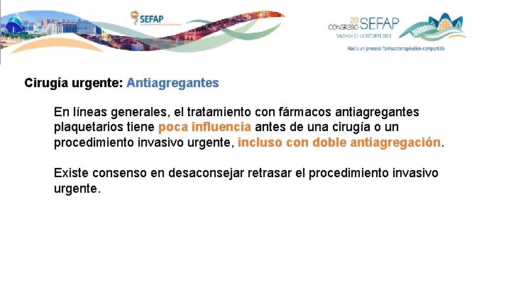 Cirugía urgente: Antiagregantes En líneas generales, el tratamiento con fármacos antiagregantes plaquetarios tiene poca