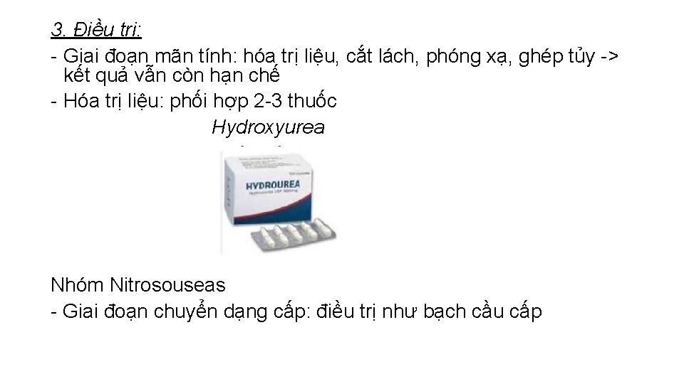 3. Điều trị: - Giai đoạn mãn tính: hóa trị liệu, cắt lách, phóng