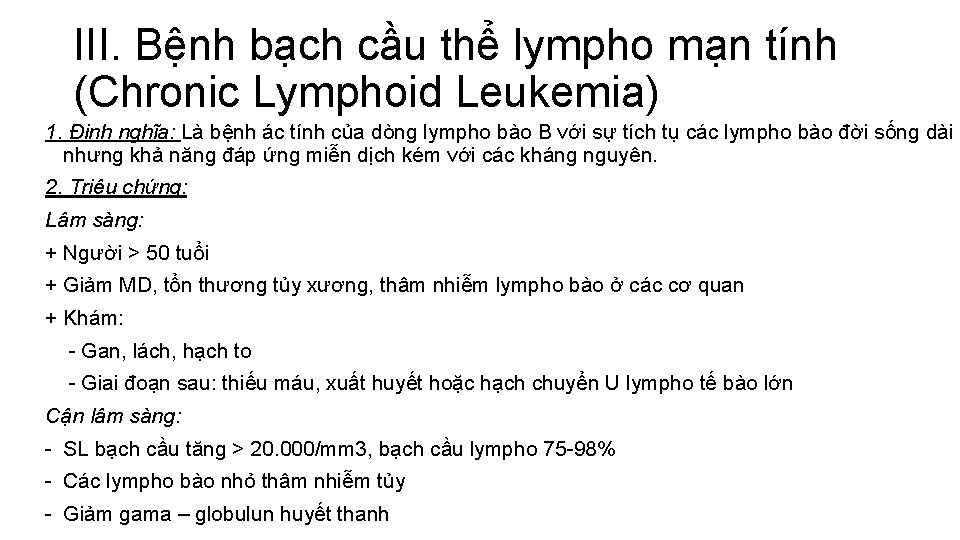 III. Bệnh bạch cầu thể lympho mạn tính (Chronic Lymphoid Leukemia) 1. Định nghĩa: