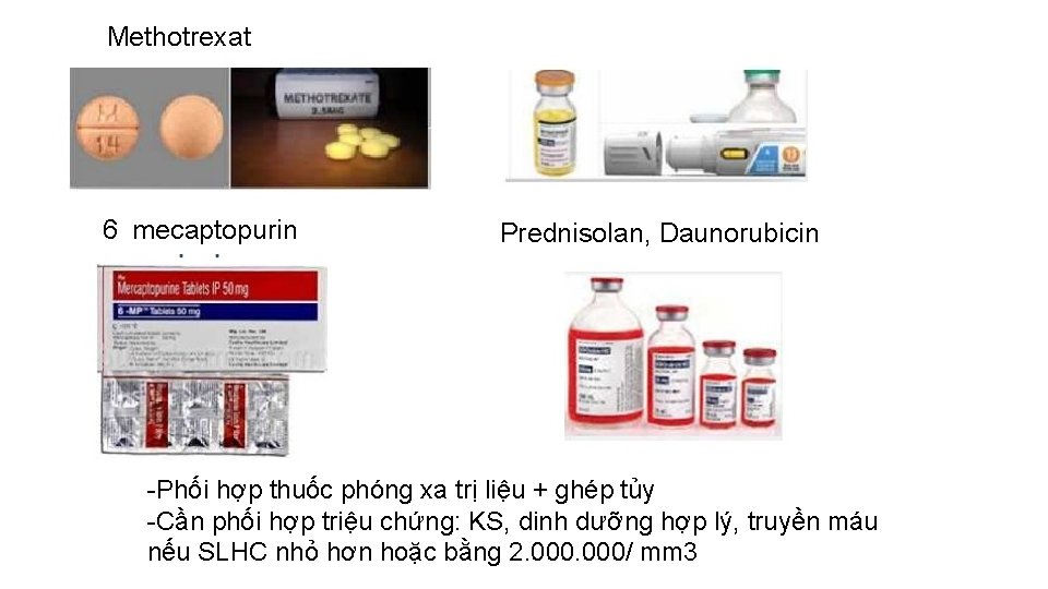 Methotrexat 6 mecaptopurin Prednisolan, Daunorubicin -Phối hợp thuốc phóng xa trị liệu + ghép