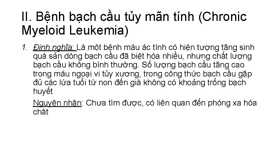 II. Bệnh bạch cầu tủy mãn tính (Chronic Myeloid Leukemia) 1. Định nghĩa: Là