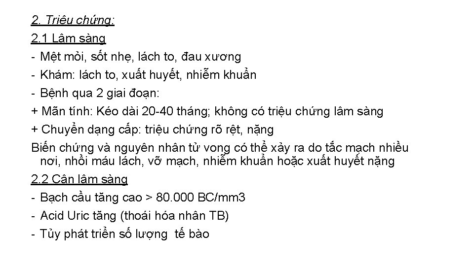 2. Triệu chứng: 2. 1 Lâm sàng - Mệt mỏi, sốt nhẹ, lách to,