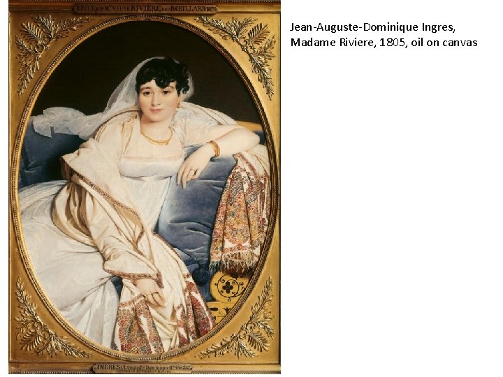 Jean-Auguste-Dominique Ingres, Madame Riviere, 1805, oil on canvas 