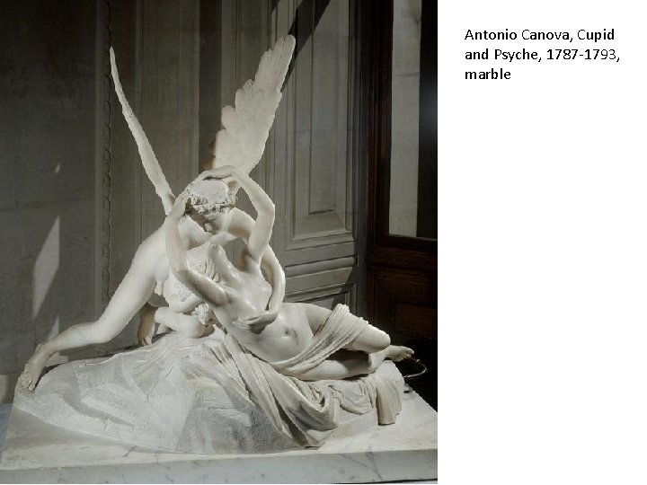 Antonio Canova, Cupid and Psyche, 1787 -1793, marble 