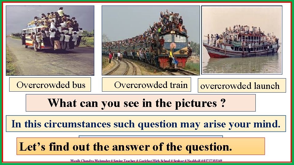 Overcrowded bus Overcrowded train overcrowded launch What can you see in the pictures ?