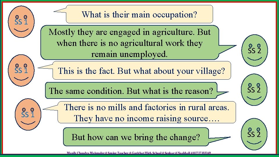 SS 1 What is their main occupation? Mostly they are engaged in agriculture. But