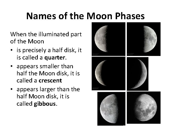Names of the Moon Phases When the illuminated part of the Moon • is