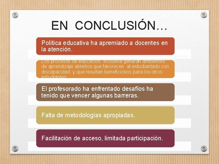 EN CONCLUSIÓN… Política educativa ha apremiado a docentes en la atención. Los procesos de