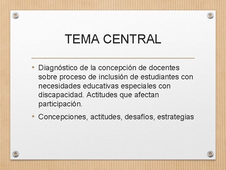 TEMA CENTRAL • Diagnóstico de la concepción de docentes sobre proceso de inclusión de