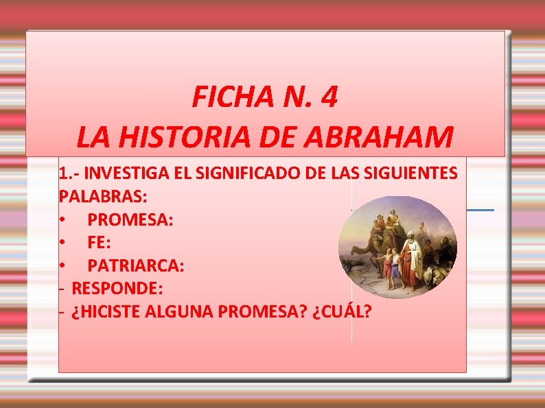 FICHA N. 4 LA HISTORIA DE ABRAHAM 1. - INVESTIGA EL SIGNIFICADO DE LAS