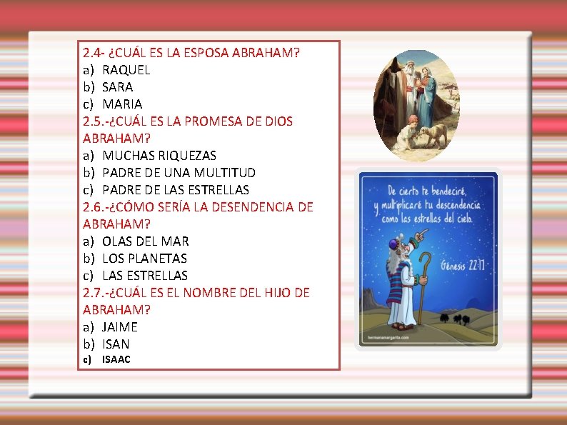 2. 4 - ¿CUÁL ES LA ESPOSA ABRAHAM? a) RAQUEL b) SARA c) MARIA