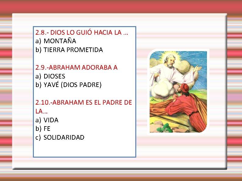 2. 8. - DIOS LO GUIÓ HACIA LA … a) MONTAÑA b) TIERRA PROMETIDA