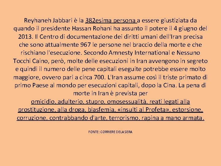 Reyhaneh Jabbari è la 382 esima persona a essere giustiziata da quando il presidente Reyhaneh Jabbari è la 382 esima persona a essere giustiziata da quando il presidente