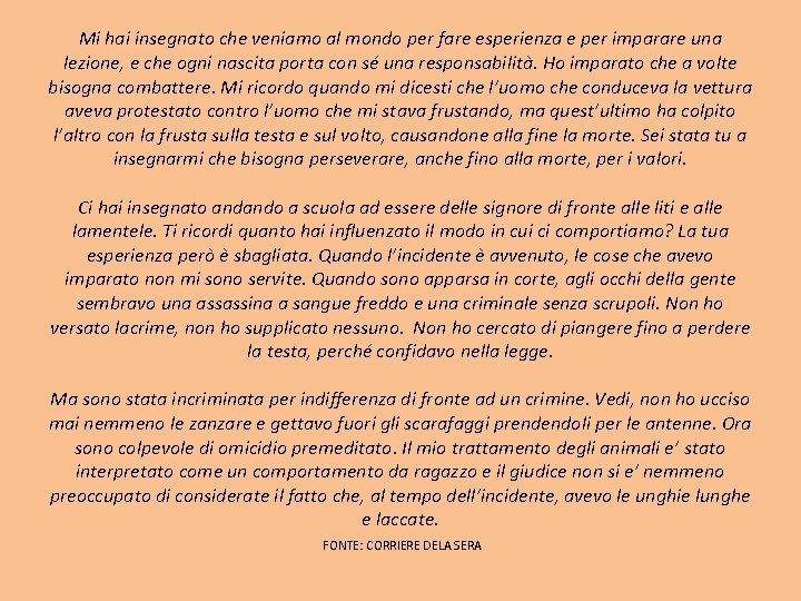 Mi hai insegnato che veniamo al mondo per fare esperienza e per imparare una Mi hai insegnato che veniamo al mondo per fare esperienza e per imparare una