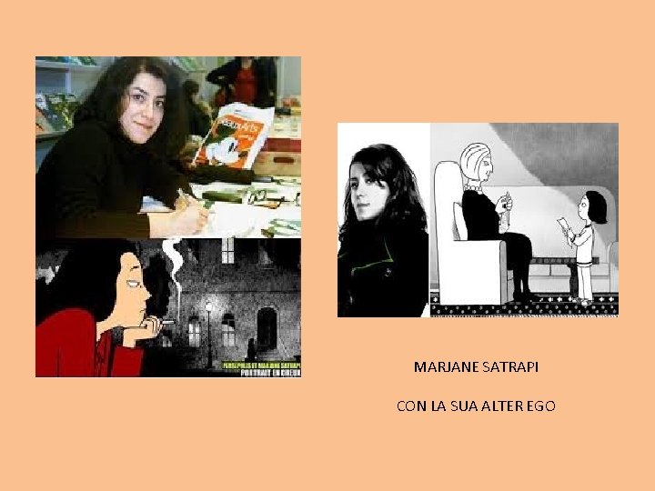 MARJANE SATRAPI CON LA SUA ALTER EGO MARJANE SATRAPI CON LA SUA ALTER EGO