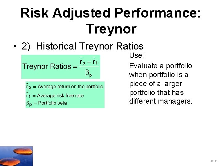 Risk Adjusted Performance: Treynor • 2) Historical Treynor Ratios Use: Evaluate a portfolio when