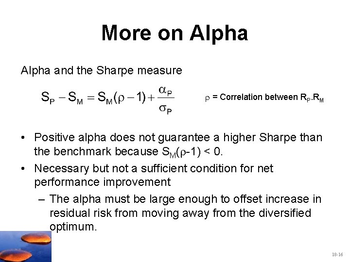 More on Alpha and the Sharpe measure = Correlation between RP. RM • Positive