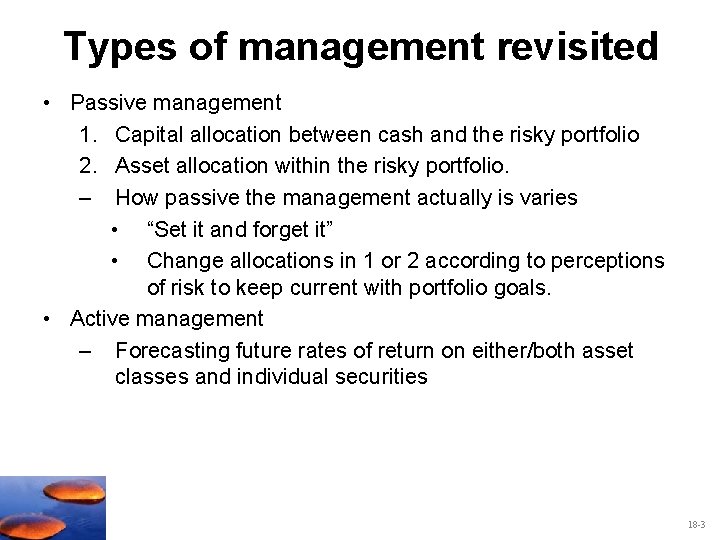 Types of management revisited • Passive management 1. Capital allocation between cash and the