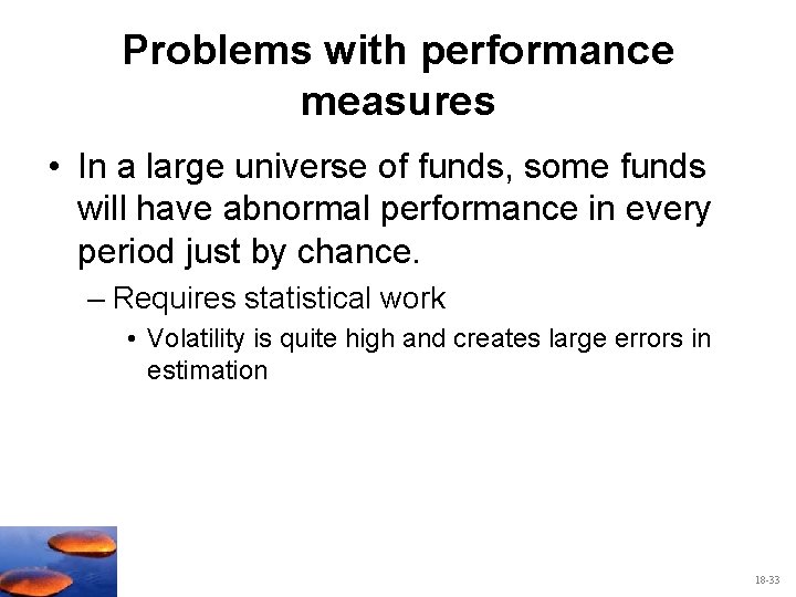 Problems with performance measures • In a large universe of funds, some funds will