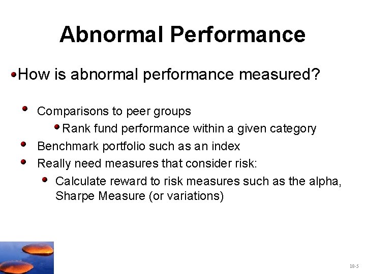 Abnormal Performance How is abnormal performance measured? Comparisons to peer groups Rank fund performance