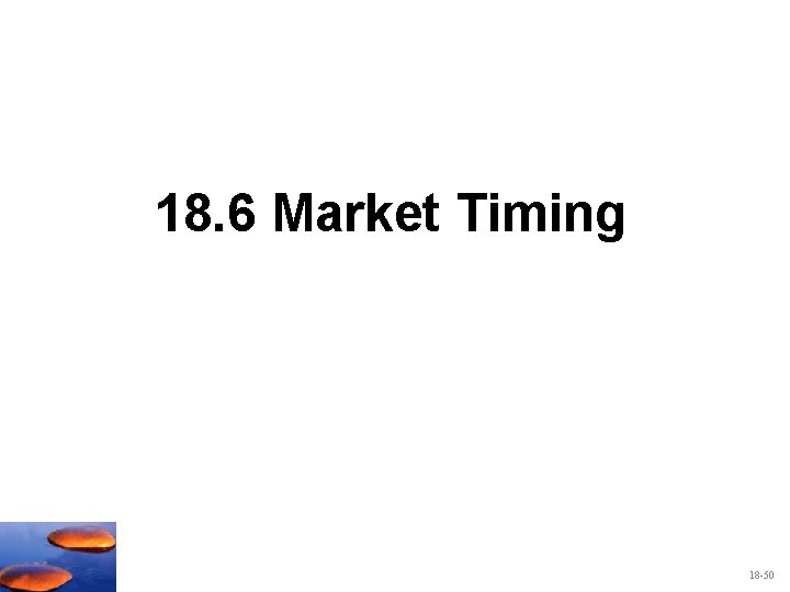18. 6 Market Timing 18 -50 
