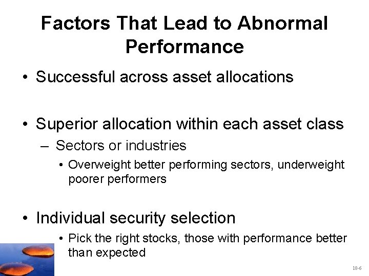 Factors That Lead to Abnormal Performance • Successful across asset allocations • Superior allocation