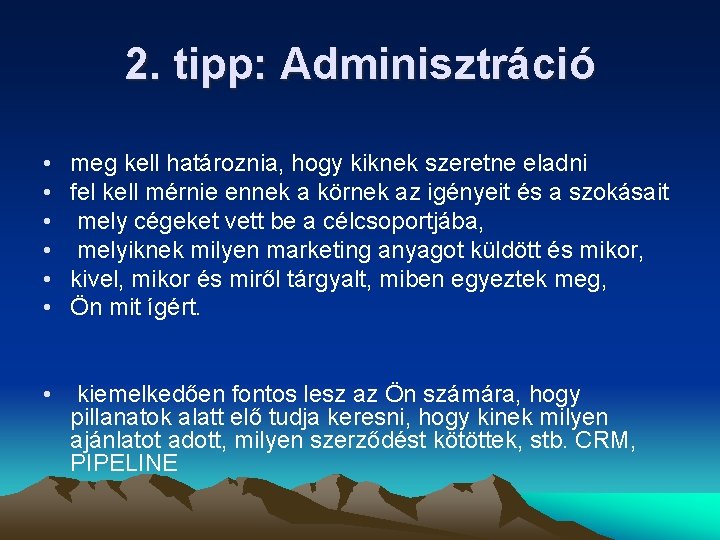 2. tipp: Adminisztráció • • • meg kell határoznia, hogy kiknek szeretne eladni fel