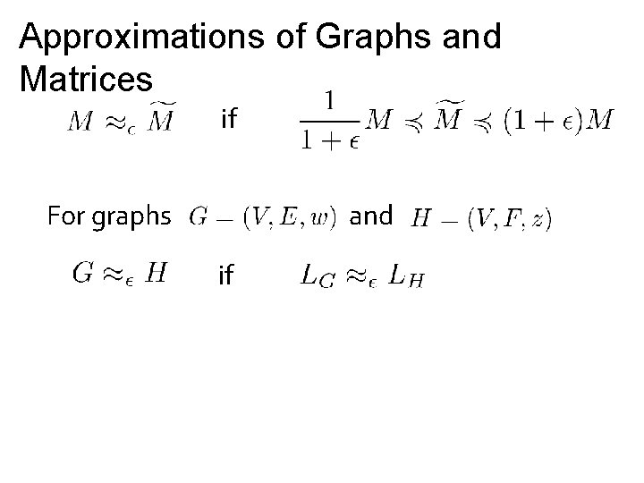 Approximations of Graphs and Matrices if For graphs and if 