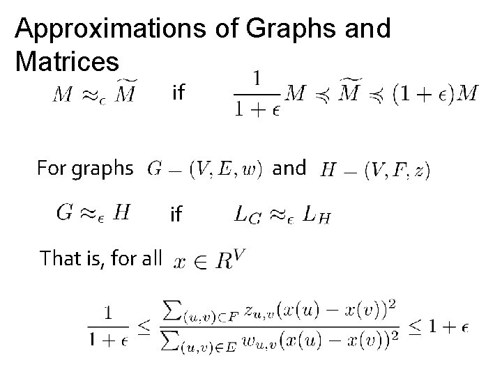 Approximations of Graphs and Matrices if For graphs and if That is, for all