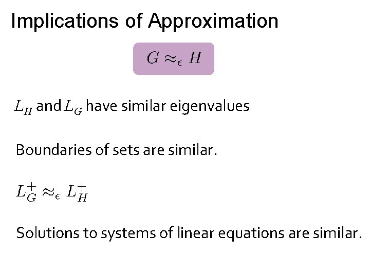 Implications of Approximation LH and LG have similar eigenvalues Boundaries of sets are similar.